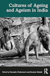 Cultures of Ageing and Ageism in India