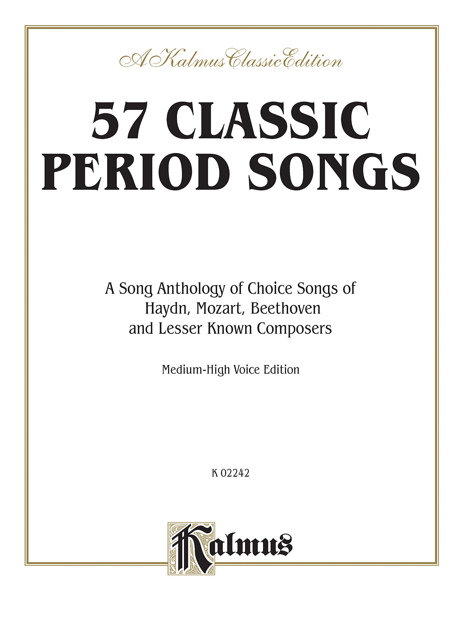 57 Classic Period Songs: A Song Anthology of Choice Songs of Haydn, Mozart, Beethoven and Less Known Composers (medium-high voice edition) (Kalmus Edition)