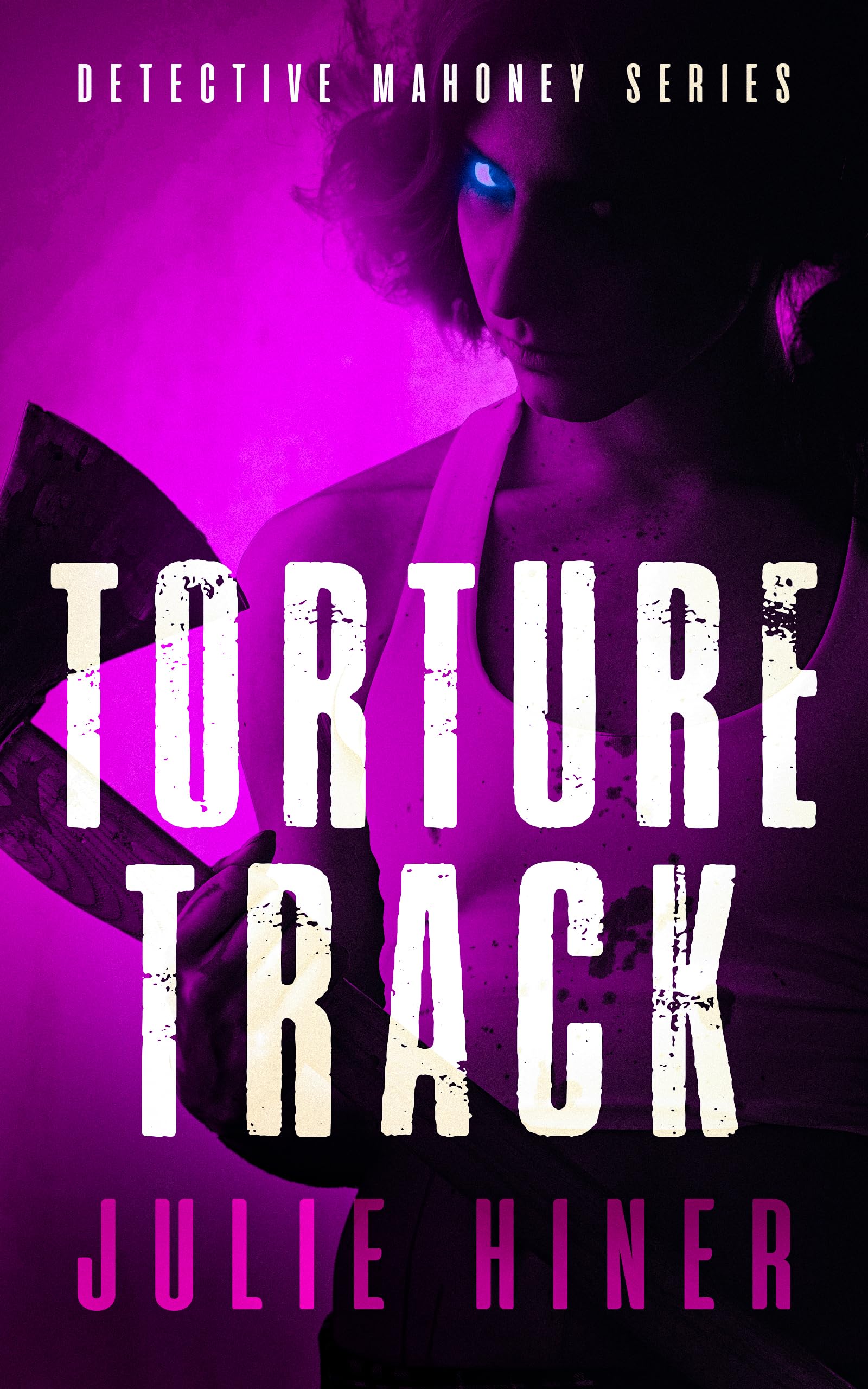 Torture Track: Detective Mahoney Series