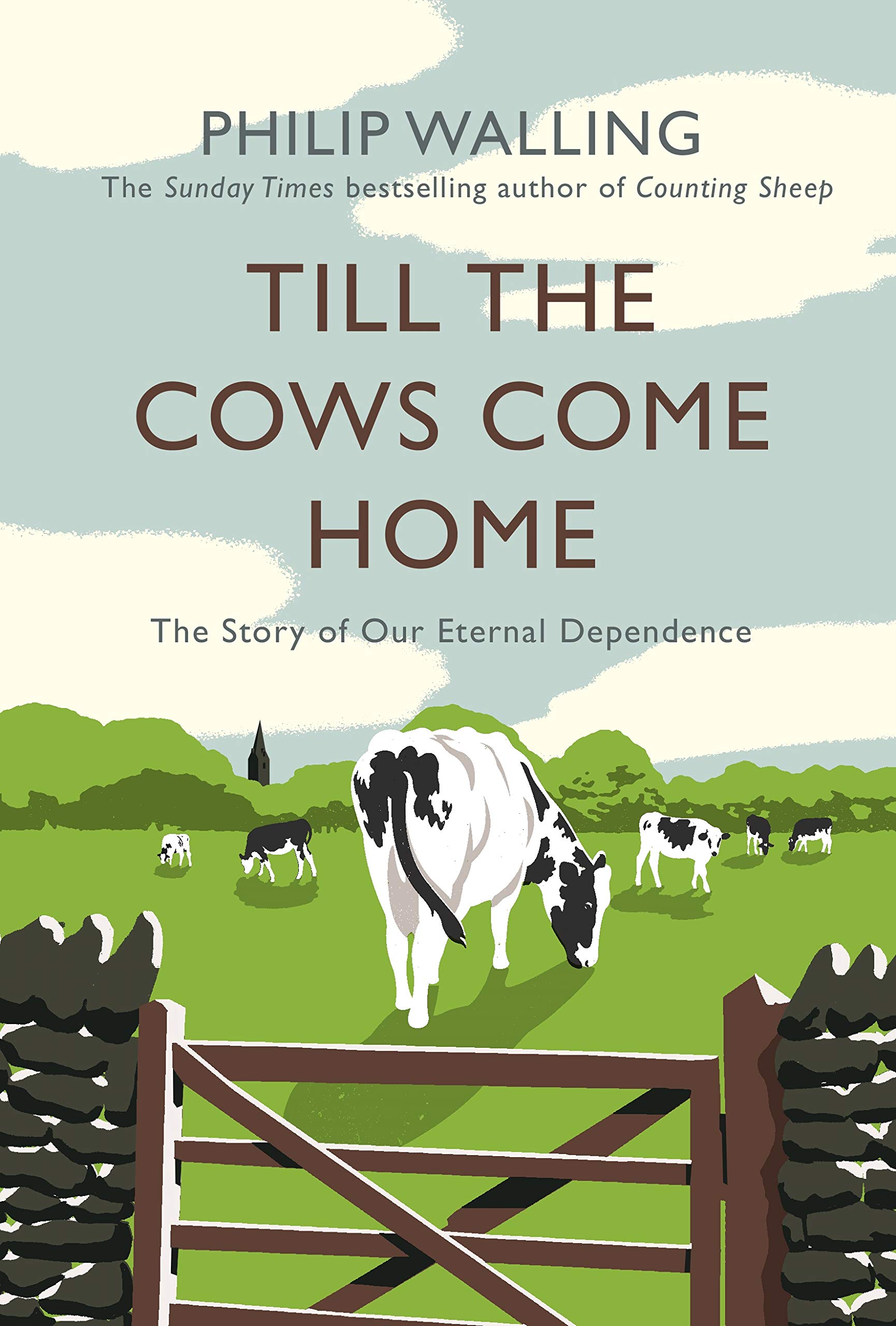 Till the Cows Come Home: The Story of Our Eternal Dependence by Philip...