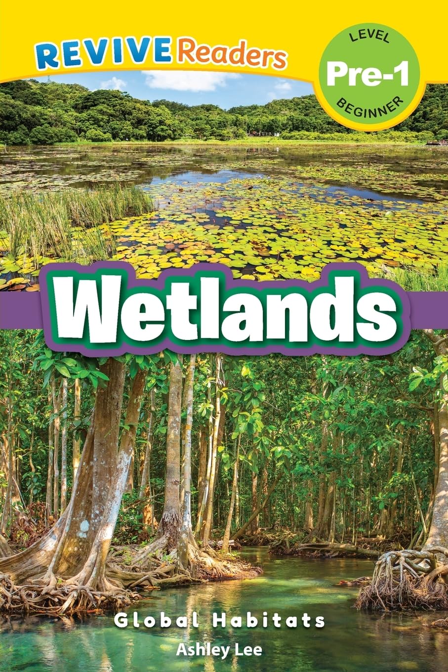 Wetlands: Global Habitats (Revive Readers, Level Pre-1) (Global Habitats, Level Pre-1)
