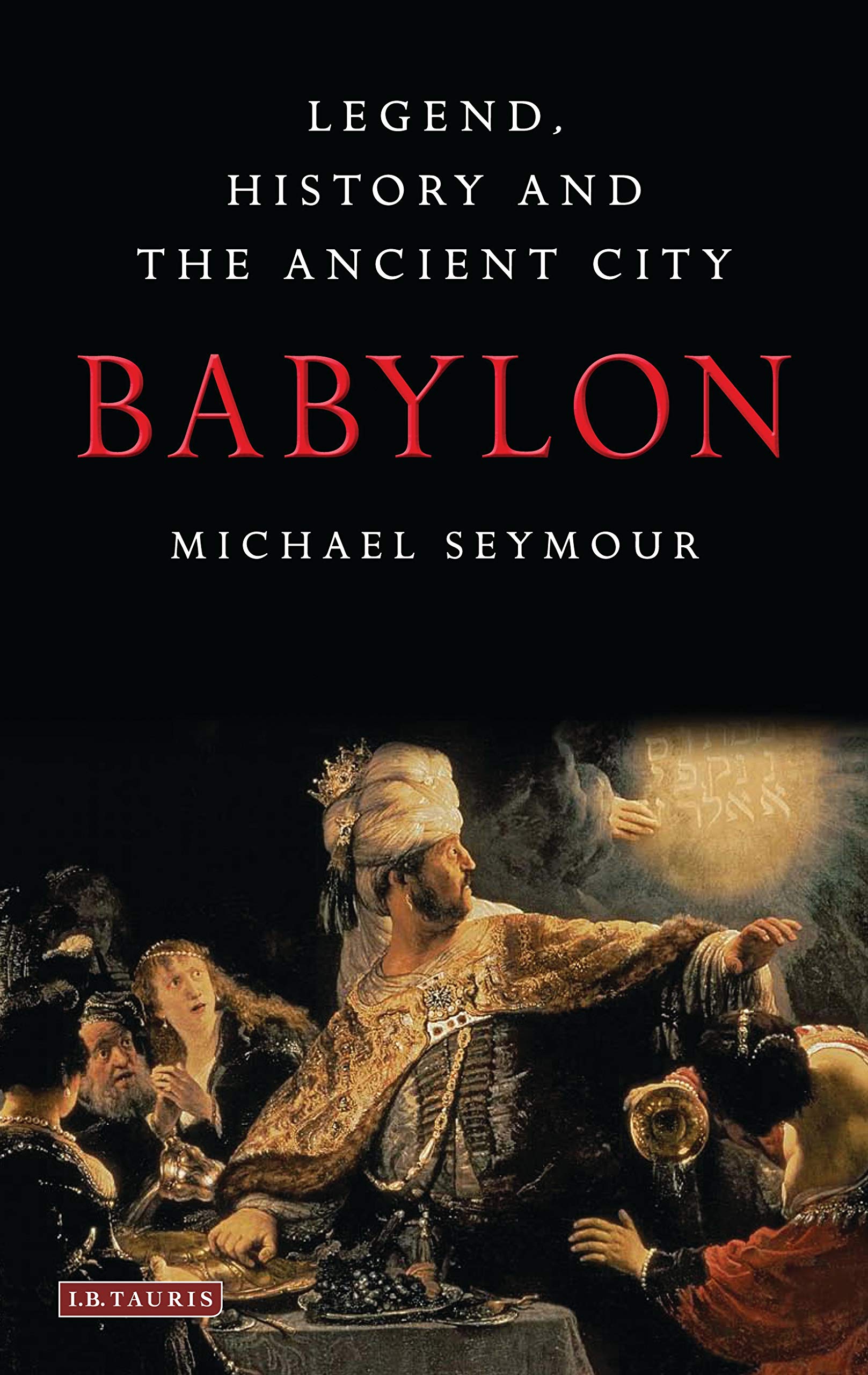 Babylon: Legend,History and the Ancient City