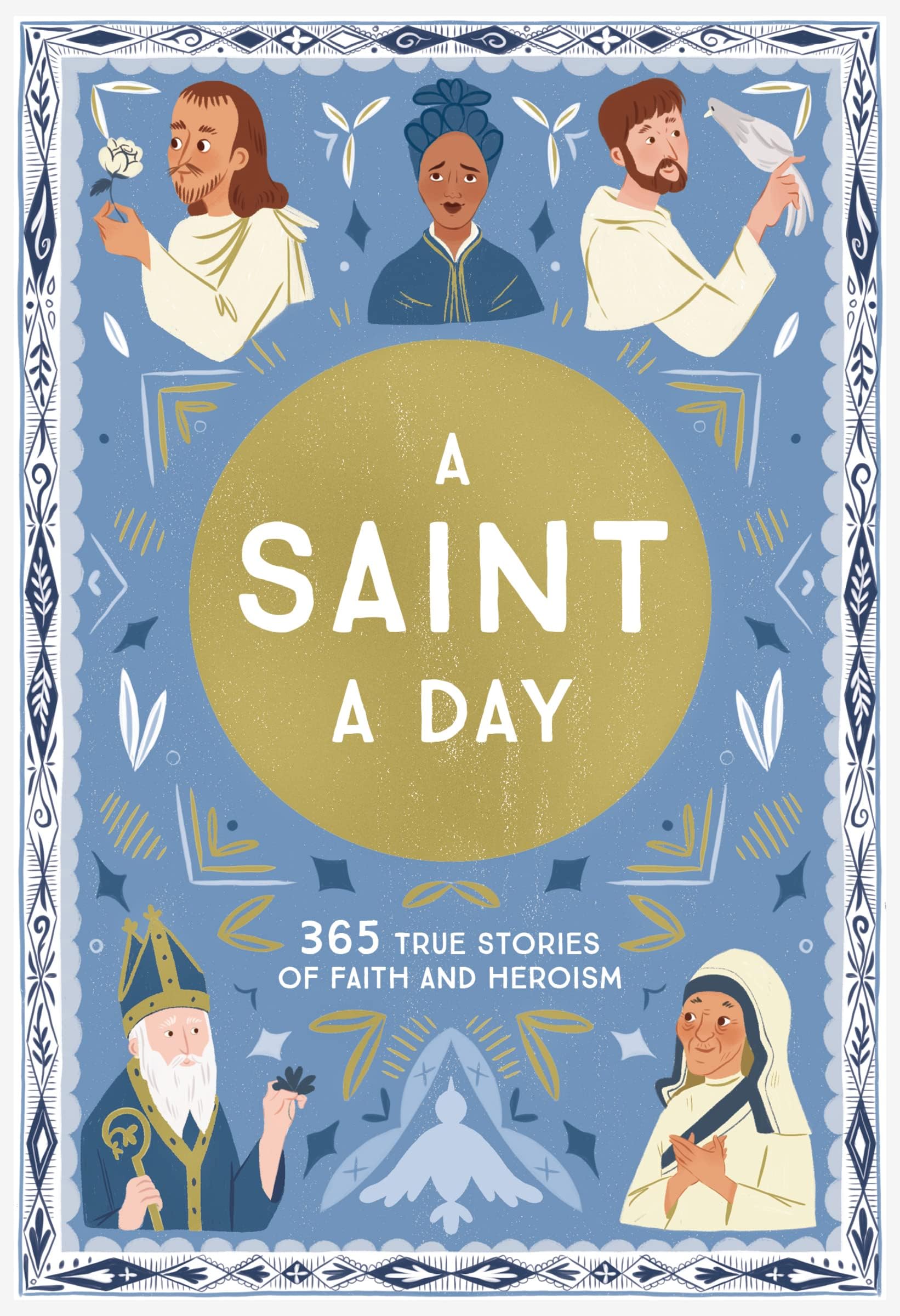 A Saint a Day: A 365-Day Devotional Featuring Christian Saints (True Stories of Faith)