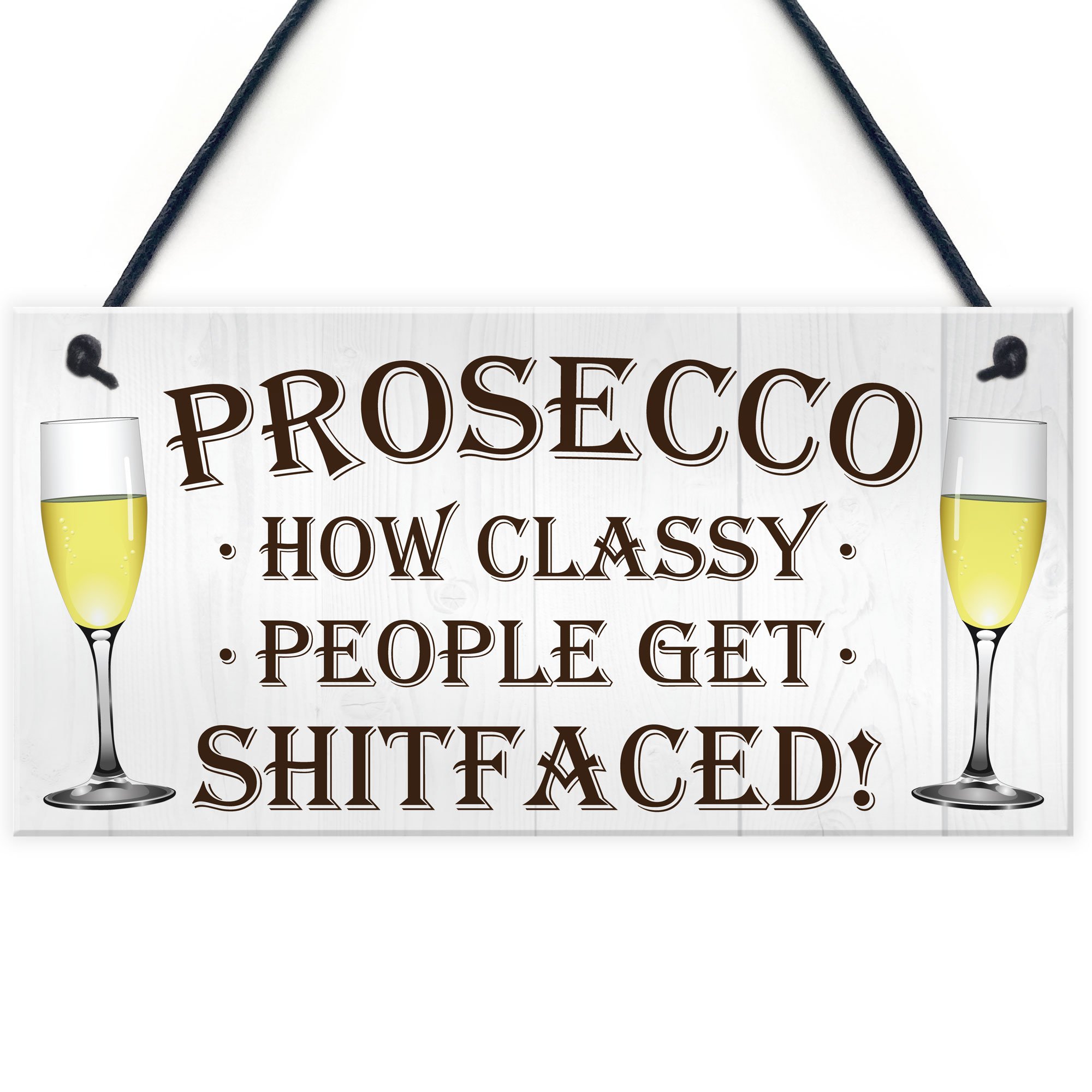 Red Ocean Prosecco Classy People Get Sh*tfaced Novelty Hanging Plaque Sign Alcohol Joke Gift