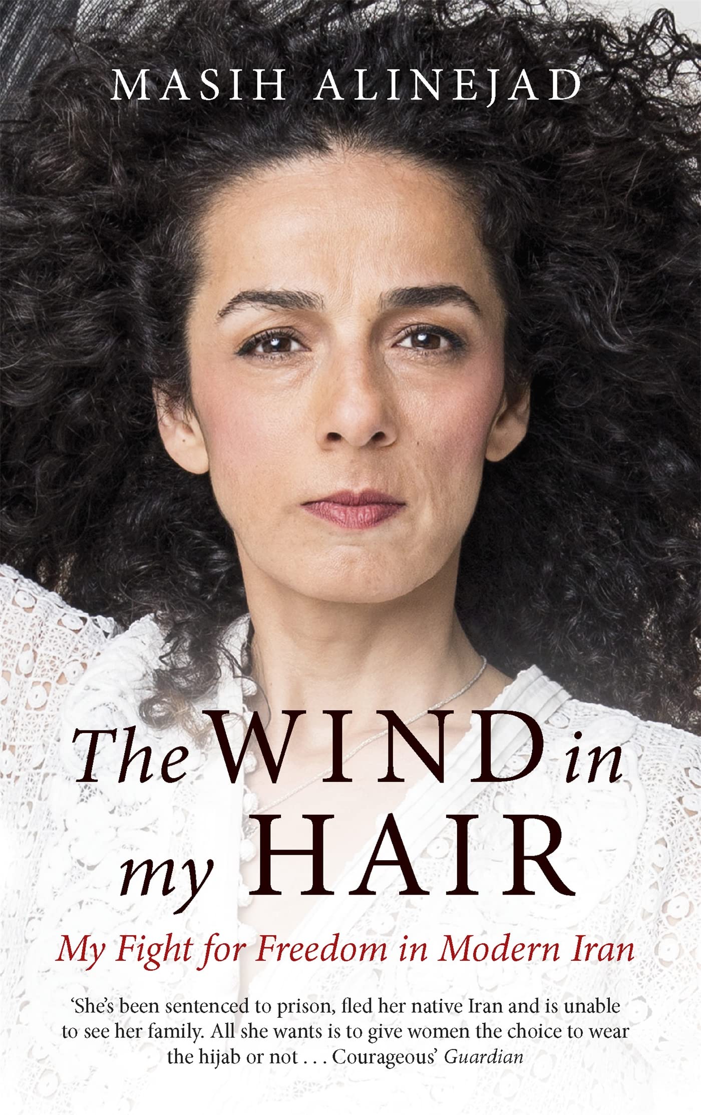 The Wind in My Hair: My Fight for Freedom in Modern Iran.by Alinejad PB**