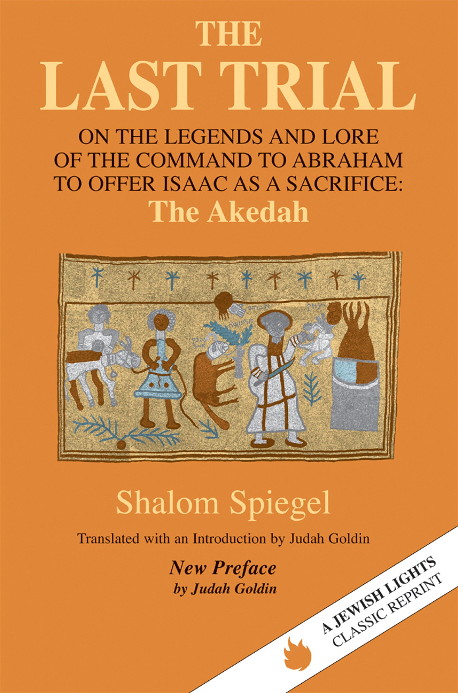 Last Trial: On the Legends and Lore of the Command to Abraham to Offer Isaac as a Sacrifice (Jewish Lights Classic Reprint)