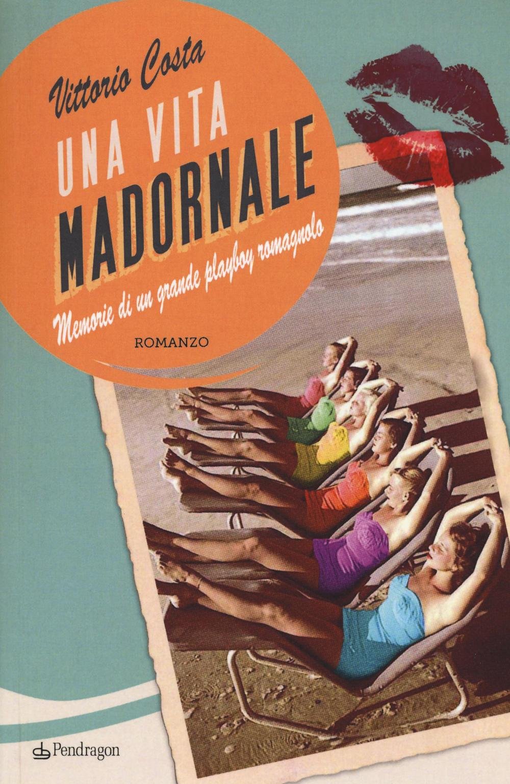 Una Vita Madornale. Memorie Di Un Grande Playboy Romagnolo - 4