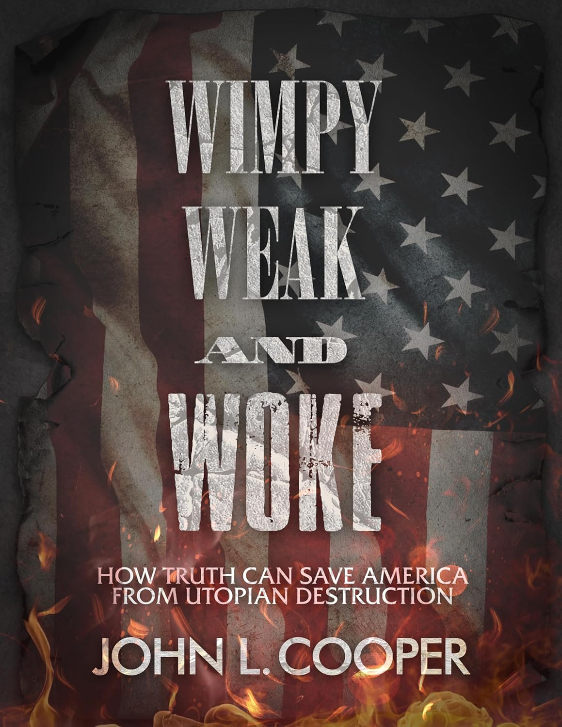 Wimpy, Weak, & Woke John L. Cooper 9798889550822 Books