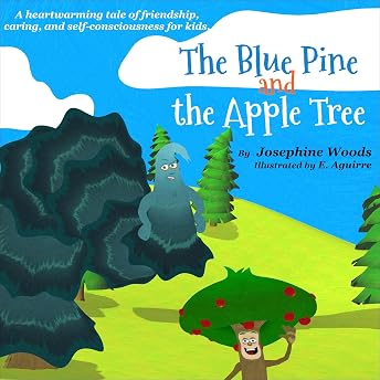 The Blue Pine and the Apple Tree: A Heartwarming Tale of Friendship, Caring, and Self-Consciousness for Kids Audiobook by Josephine Woods episode artwork