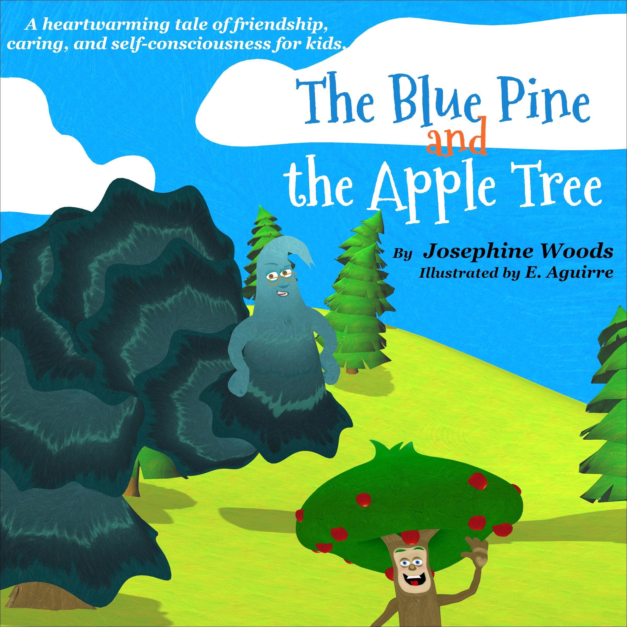 The Blue Pine and the Apple Tree: A Heartwarming Tale of Friendship, Caring, and Self-Consciousness for Kids
