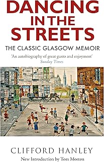 Dancing in the Streets: The Classic Glasgow Memoir