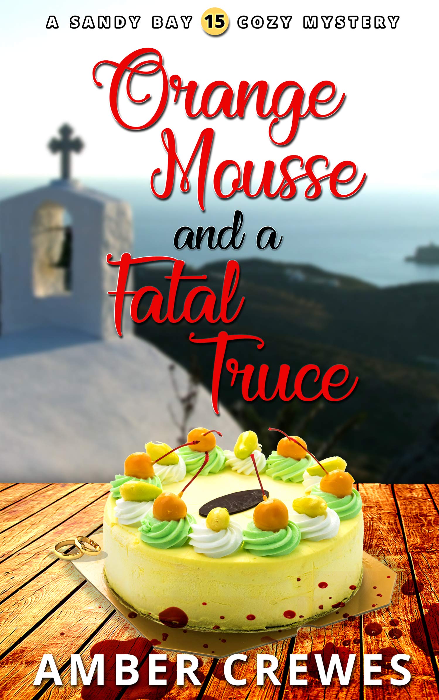 Orange Mousse and a Fatal Truce (Sandy Bay Cozy Mystery)