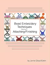 Bead Embroidery Techniques Volume 3 Attaching/Finishing By Jamie Eakin