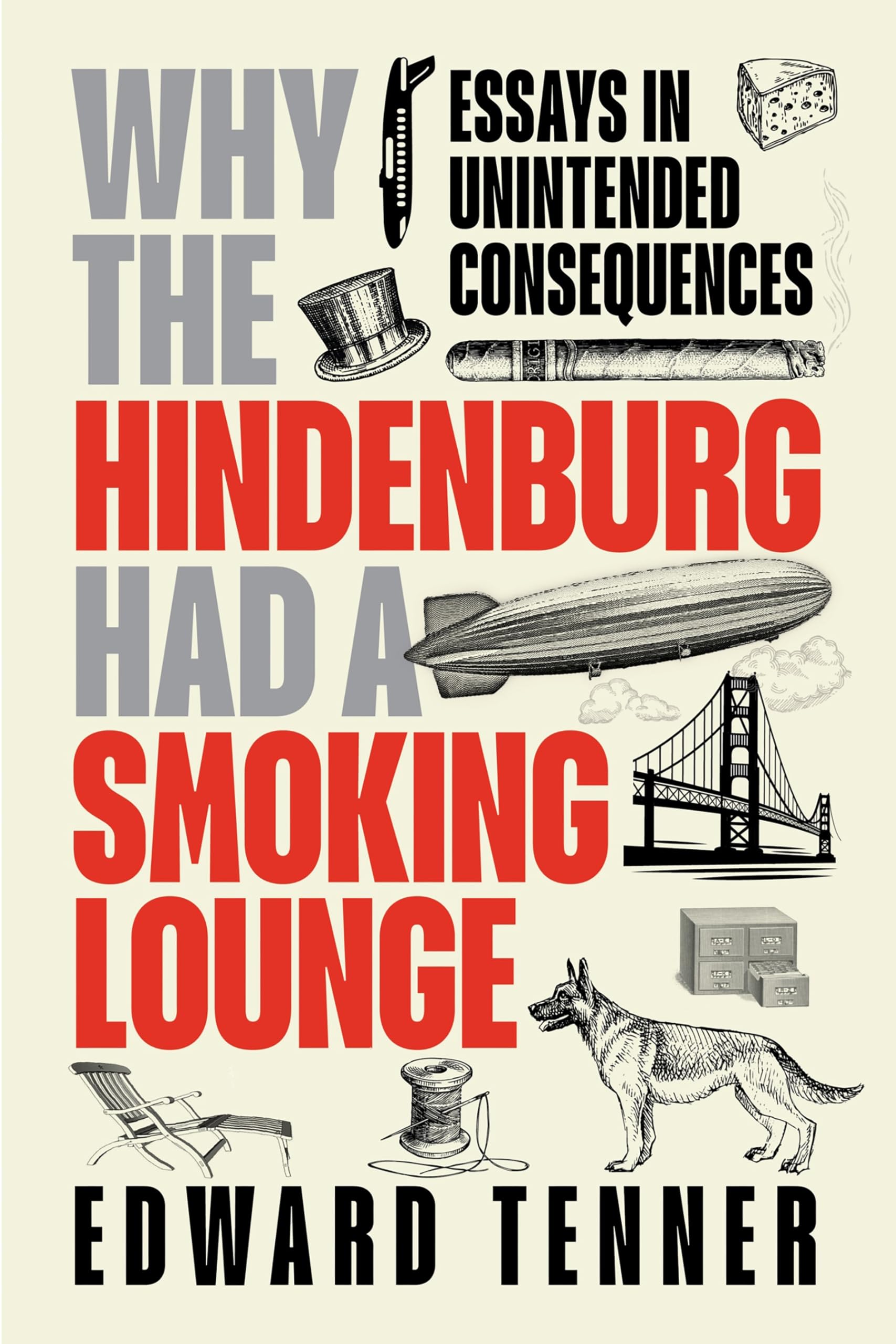Why the Hindenburg Had a Smoking Lounge: Essays in Unintended Consequences
