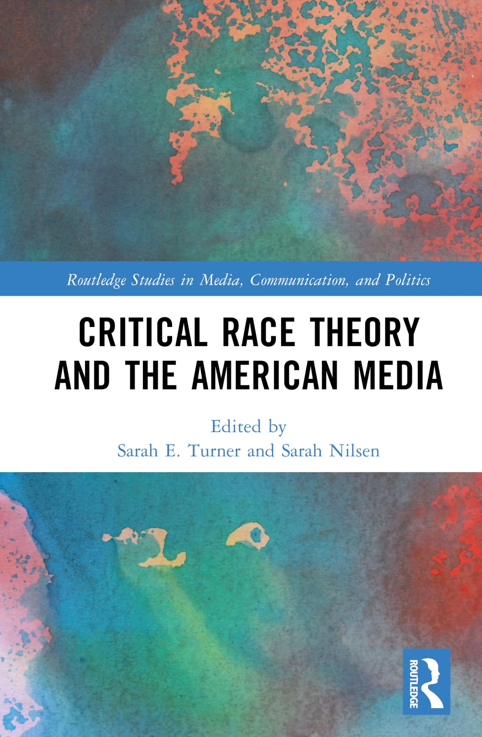 Critical Race Theory and the American Media (Routledge Studies in Media, Communication, and Politics)