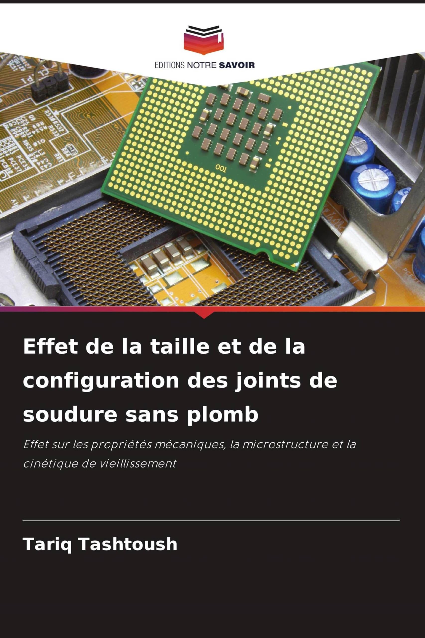 Effet de la taille et de la configuration des joints de soudure sans plomb: Effet sur les propriétés mécaniques, la microstructure et la cinétique de vieillissement