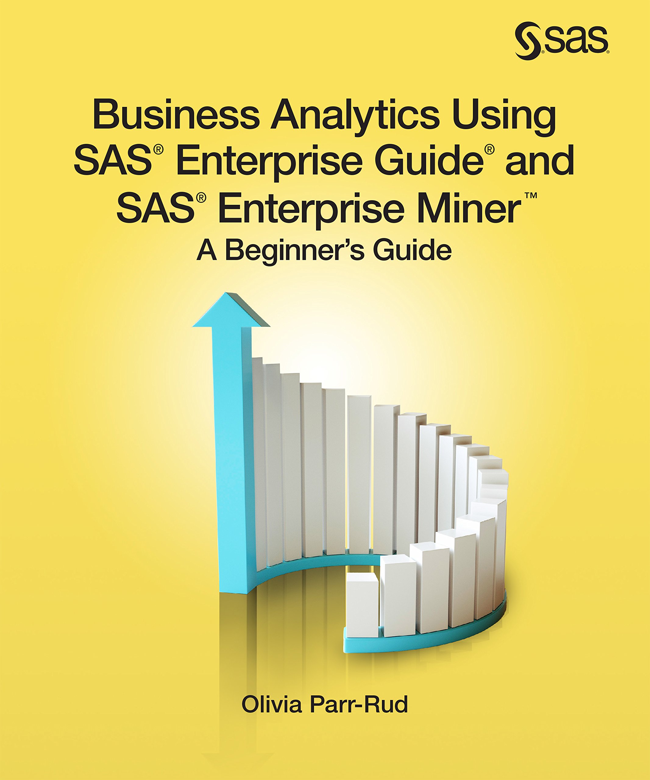 Buy Business Analytics Using SAS Enterprise Guide and SAS Enterprise