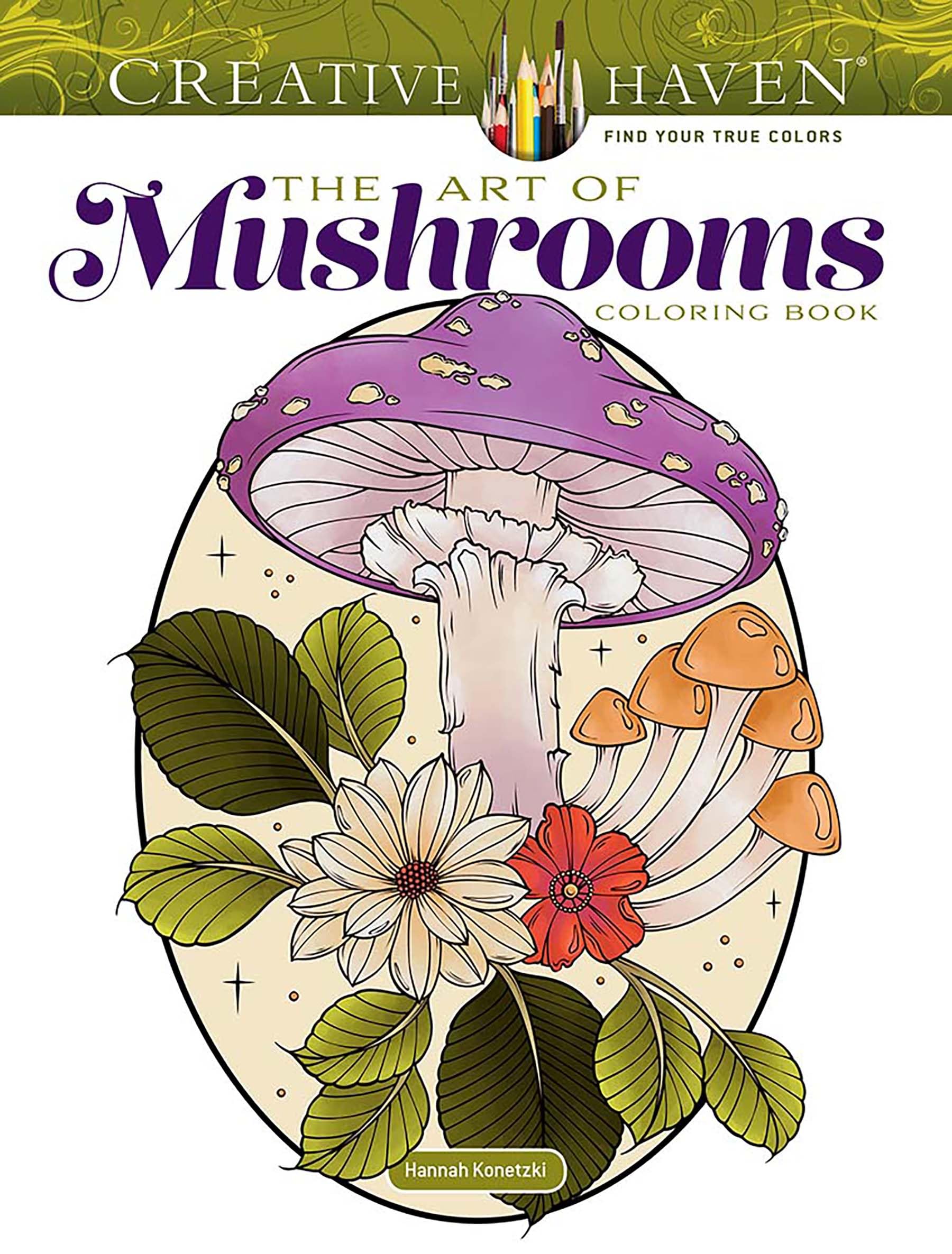 Creative Haven The Art of Mushrooms Coloring Book (Adult Coloring Books: Flowers & Plants)