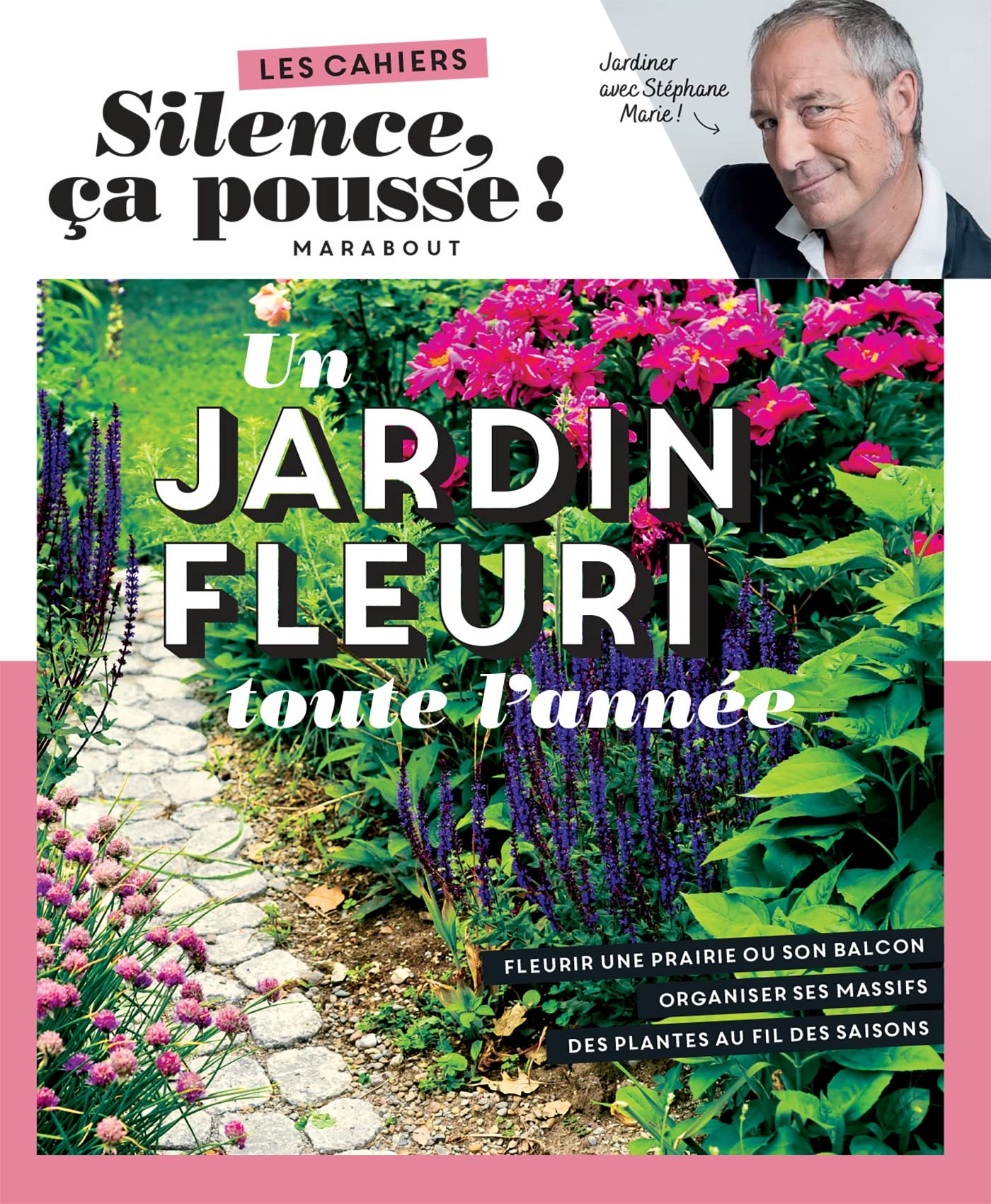 Silence ça pousse - Un jardin fleuri toute l'année: Fleurir une prairie ou son balcon. Organiser ses massifs. Des plantes au fil des saisons: 39681