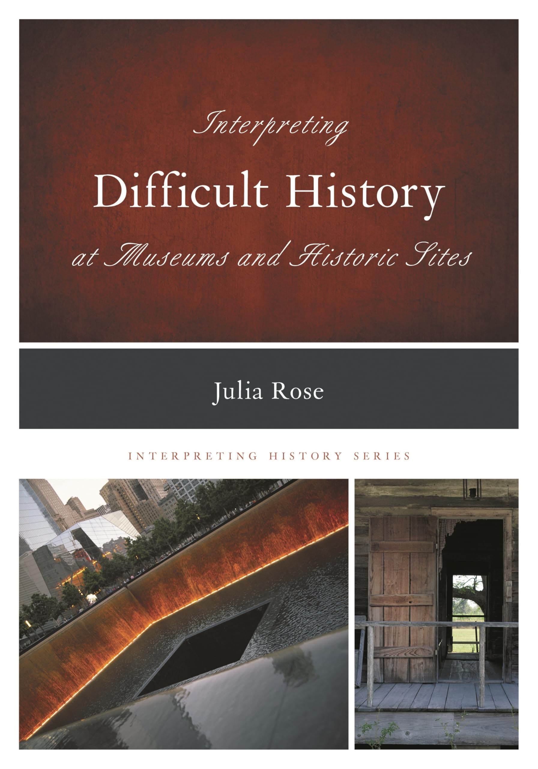 Interpreting Difficult History at Museums and Historic Sites: 7 (Interpreting History)