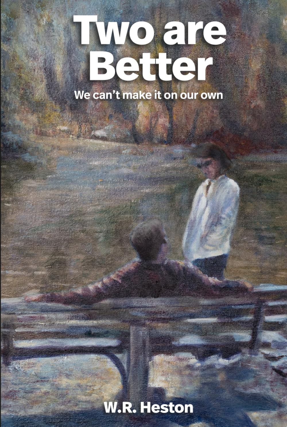 Two are Better: We Can't Make It On Our Own (Written Deep on the Soul)