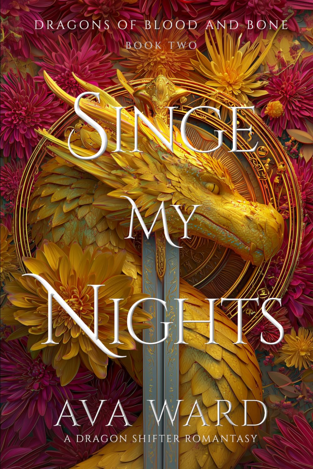 Singe My Nights: Dragons of Blood and Bone #2: A Dragon Shifter Romantasy