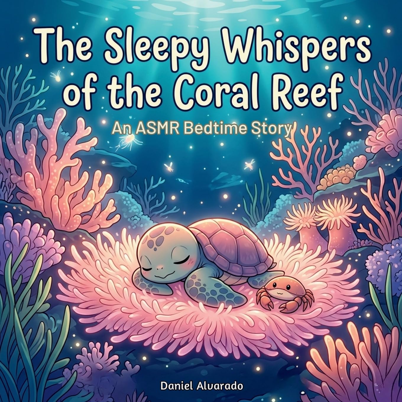 The Sleepy Whispers of the Coral Reef: A Calming ASMR Bedtime Story for Toddlers (Lalo’s Calm Ocean - El océano tranquilo de Lalo)