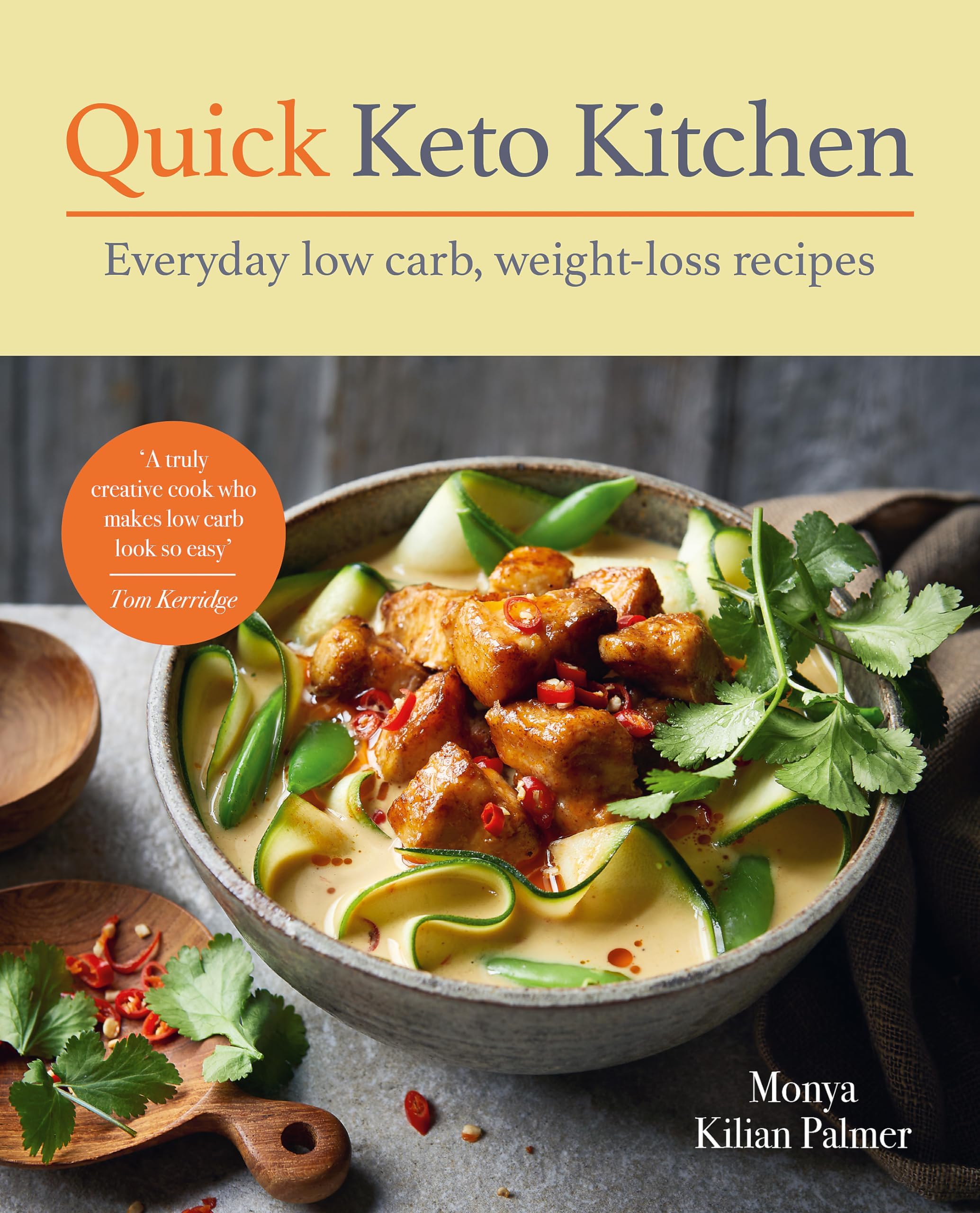 Quick Keto Kitchen: Low carb, weight-loss recipes for every day Monya Kilian