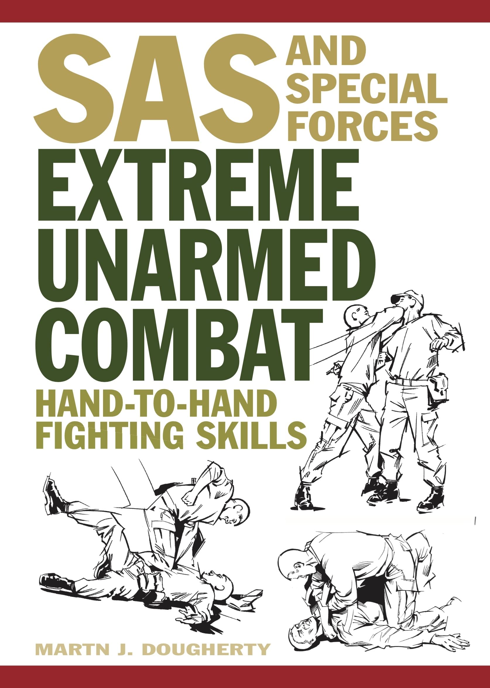 Extreme Unarmed Combat: Hand-to-Hand Fighting Skills (SAS and Elite Forces Guide) (Survival Handbook)
