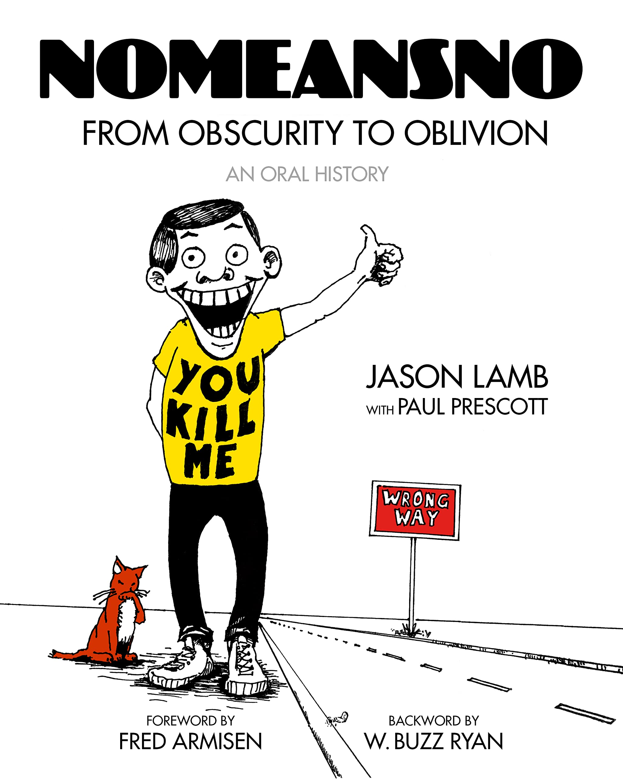 Nomeansno: From Obscurity to Oblivion: An Oral History by Jason Lamb PAPERBACK