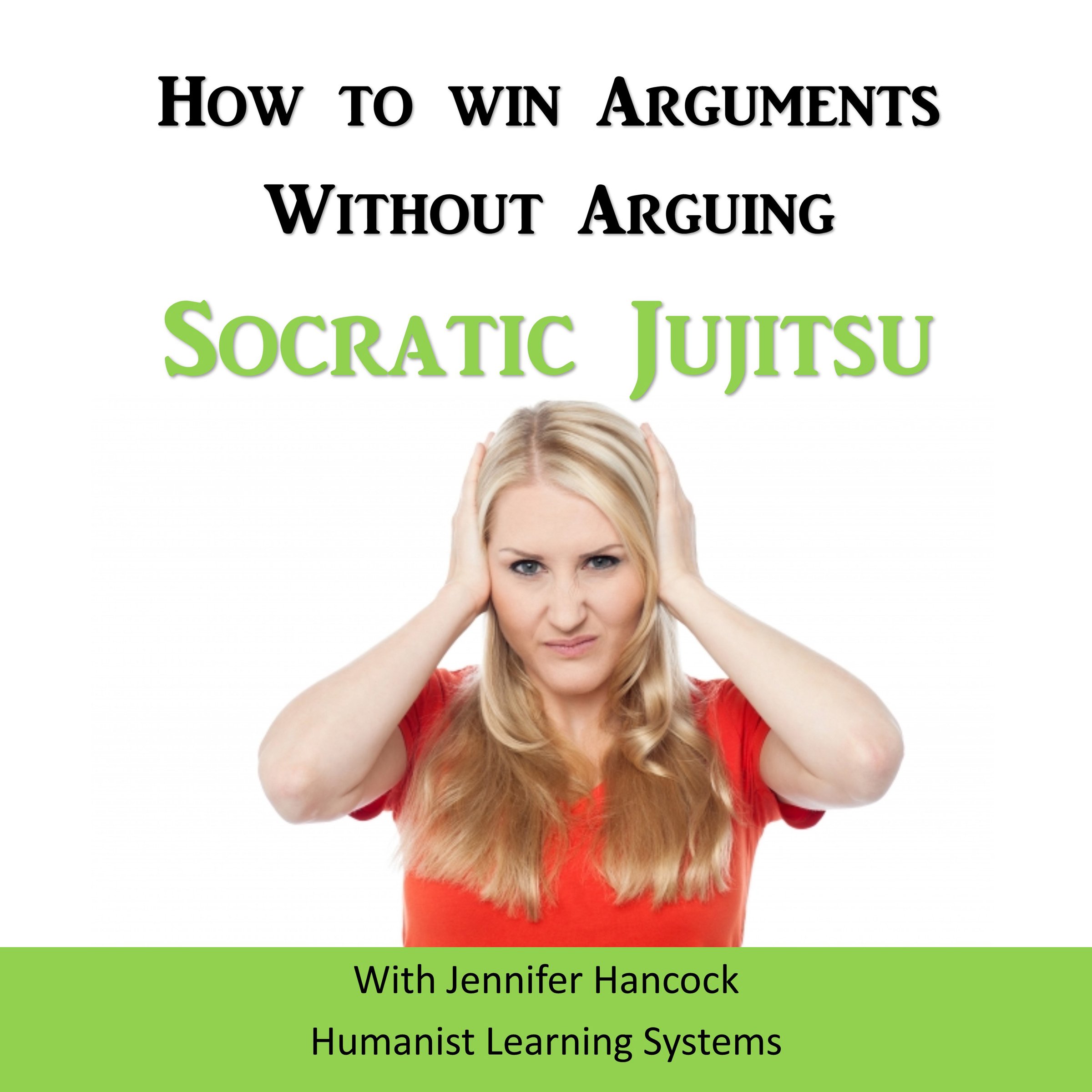 How to Win Arguments Without Arguing: Socratic Jujitsu