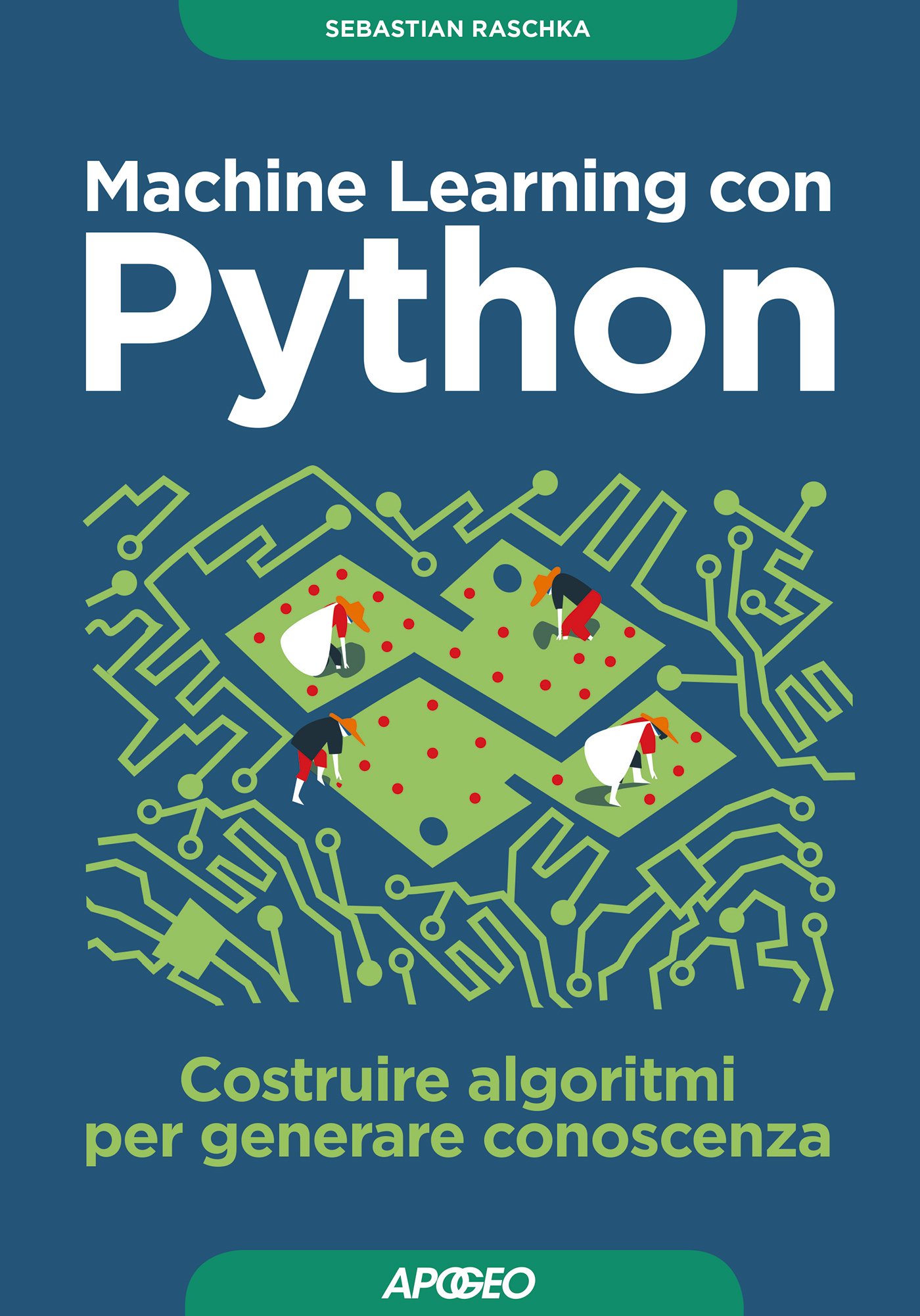 Machine Learning con Python: costruire algoritmi per generare conoscenza (Data Science)