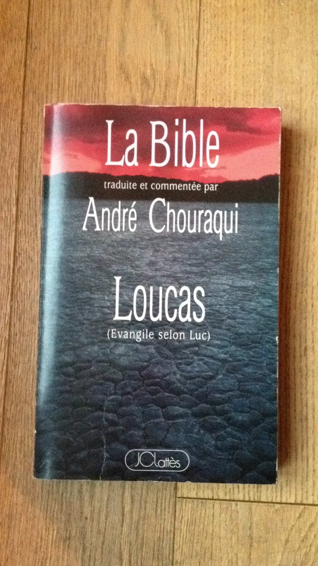La Bible traduite et commentée par André Chouraqui : Loucas - Evangile selon Luc