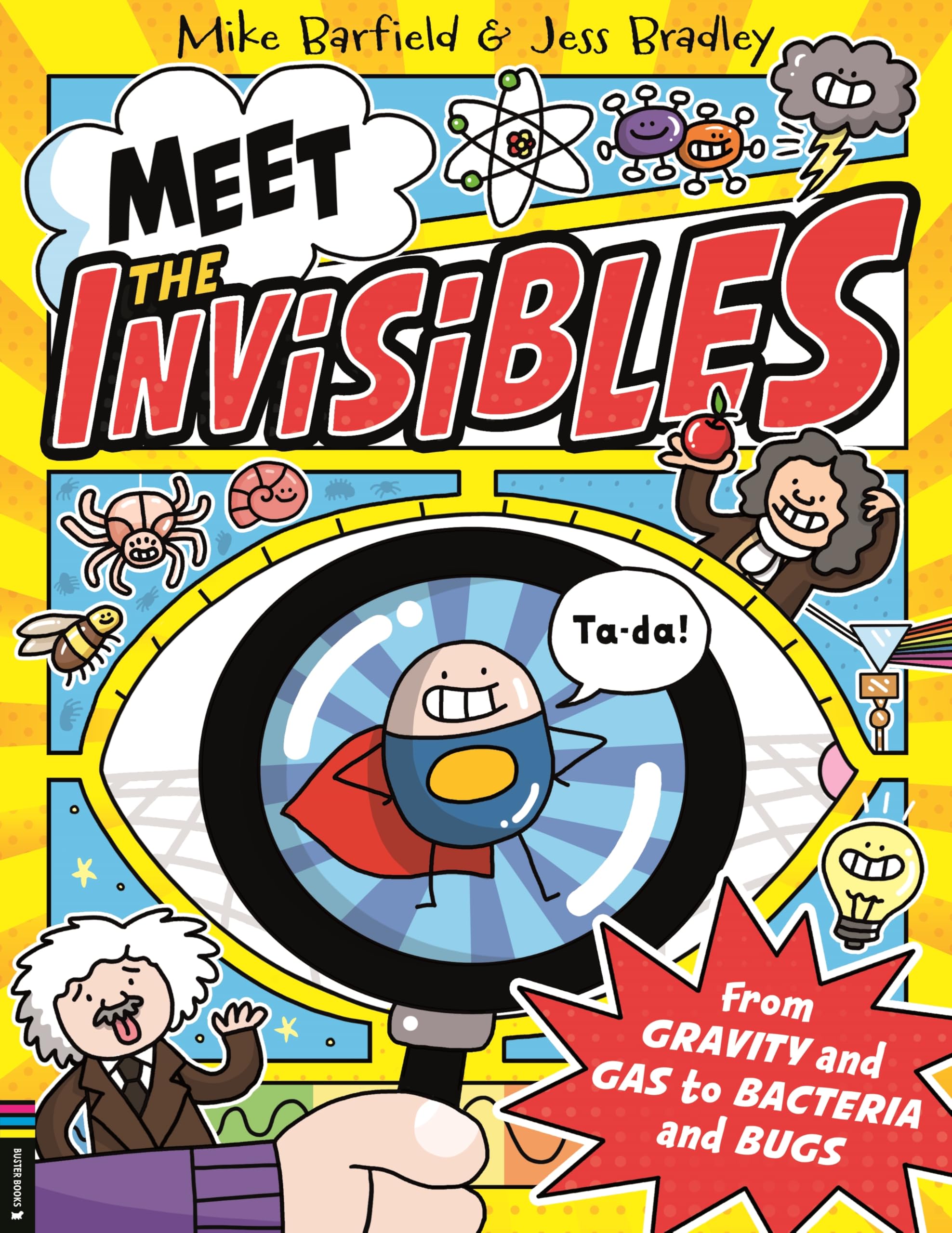 Meet the Invisibles: From Gravity and Gas to Bacteria and Bugs