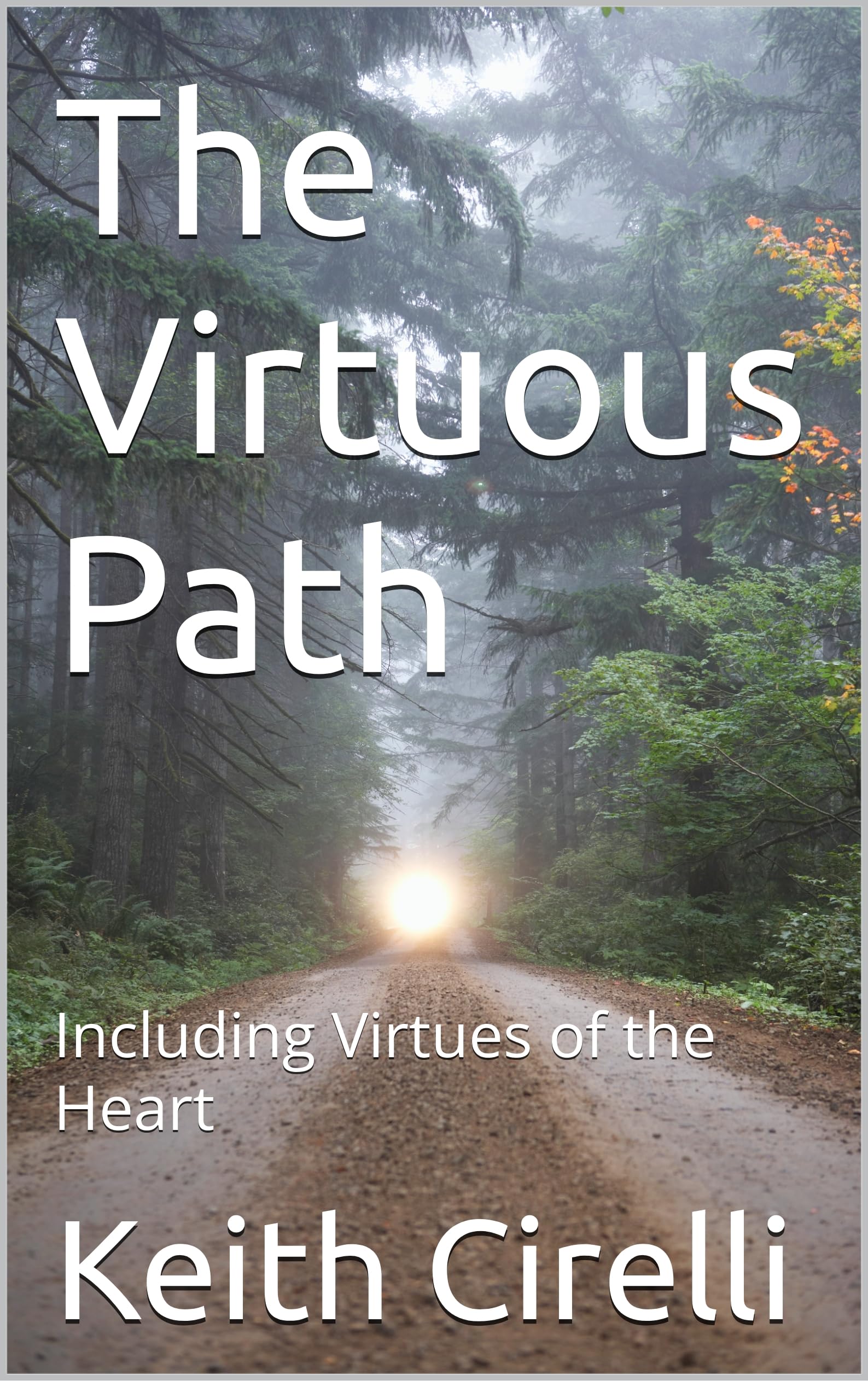 The Virtuous Path: Including Virtues of the Heart