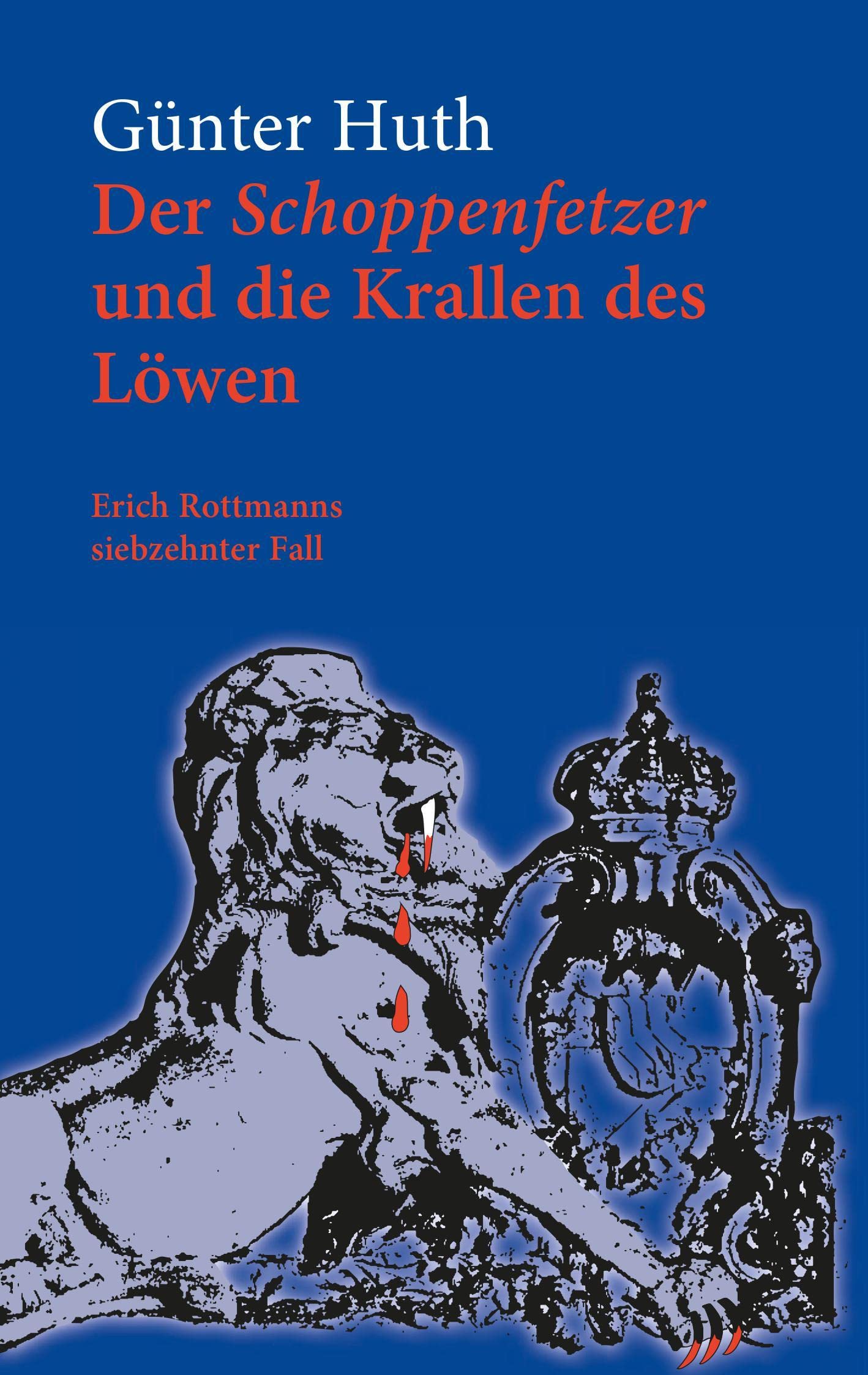 Der Schoppenfetzer und die Krallen des Löwen: Erich Rottmanns siebzehnter Fall