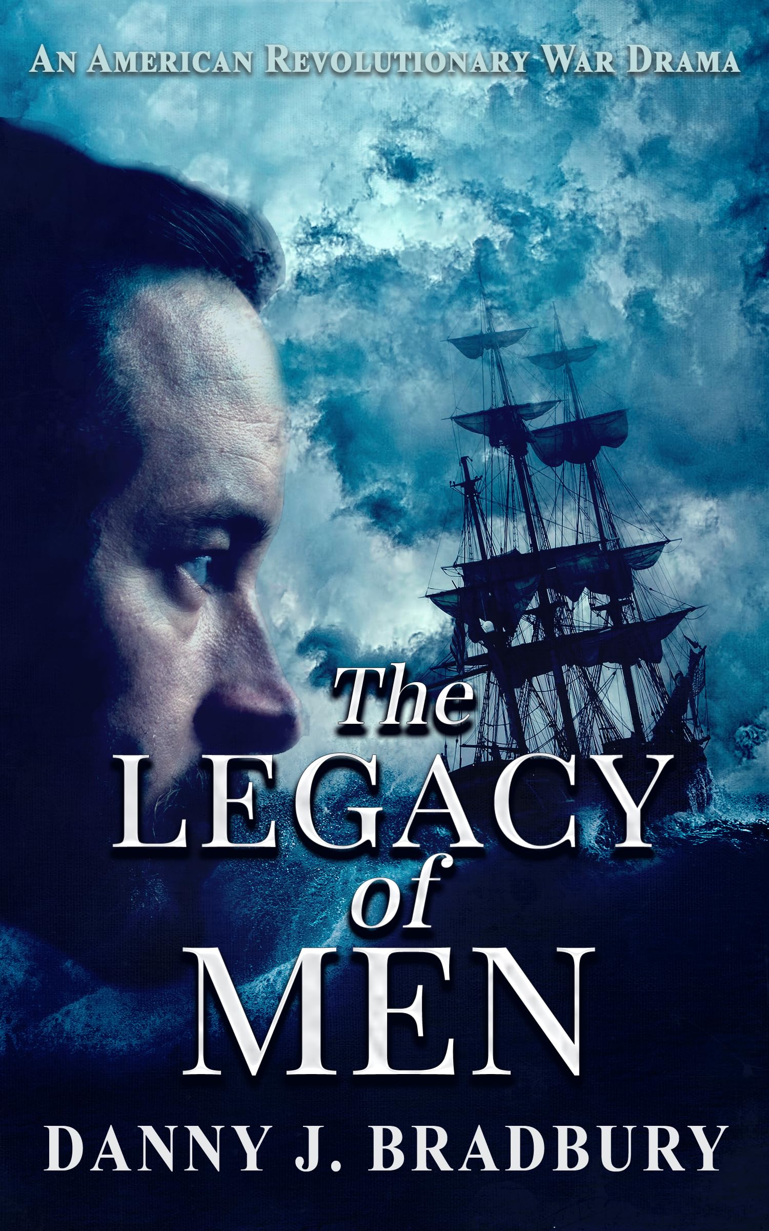 The Legacy of Men: Sequel to The Regrets of Men (The Peter Smith Chronicles - American Revolution Historical Fiction Series Book 4)