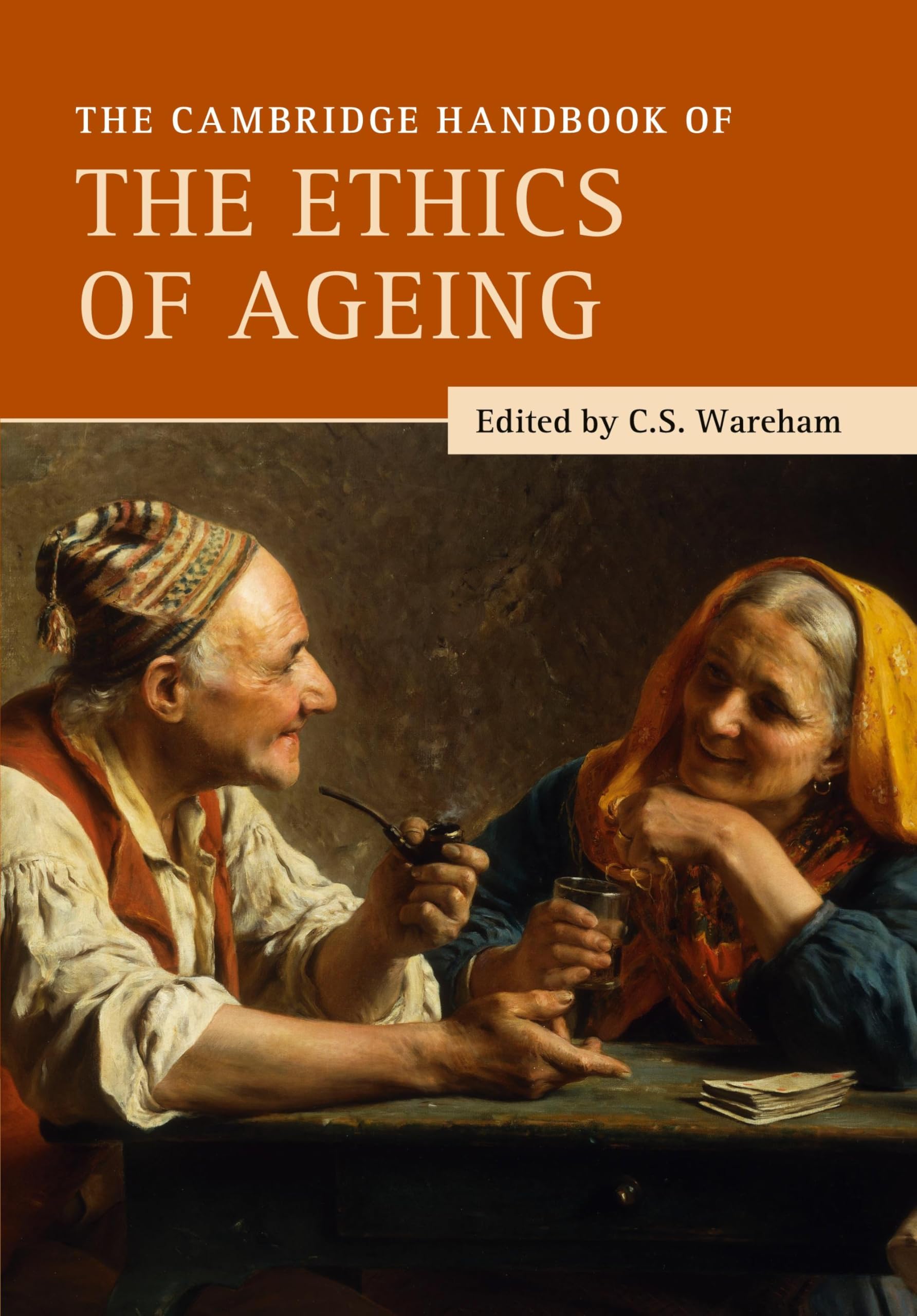 The Cambridge Handbook of the Ethics of Ageing (The Cambridge Handbooks in Philosophy)