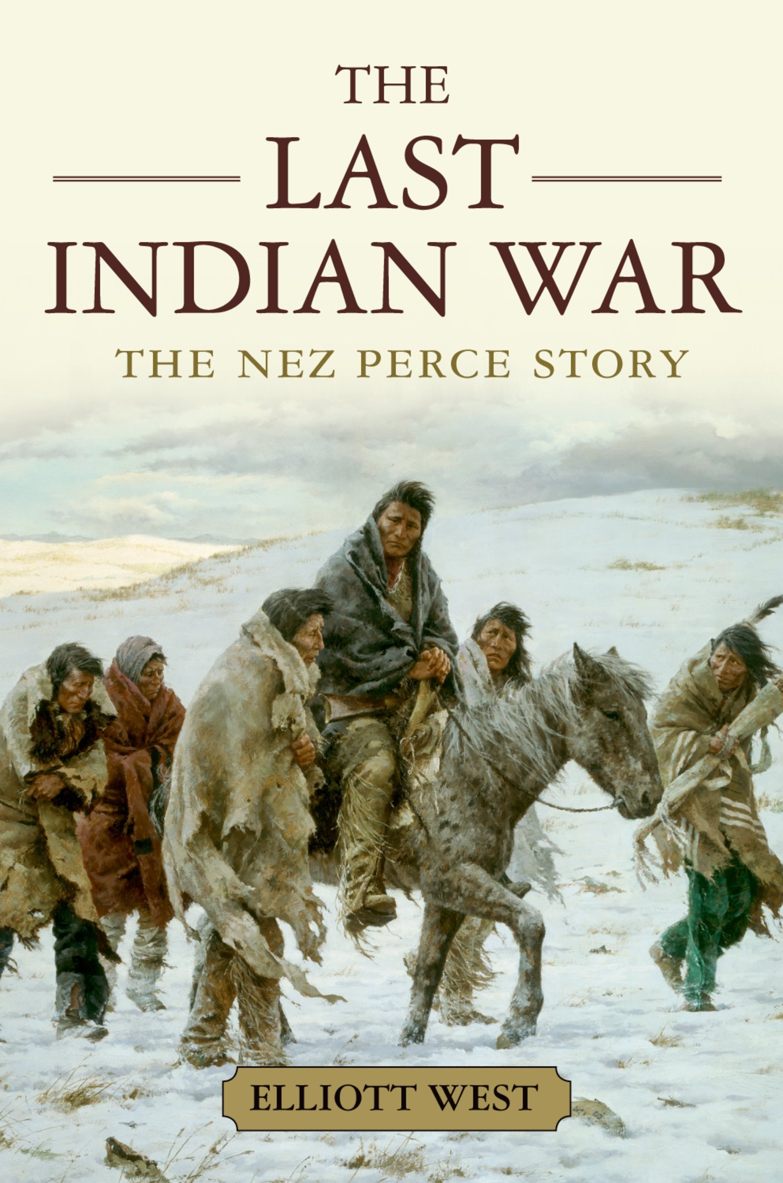 The Last Indian War: The Nez Perce Story (Pivotal Moments in American History)