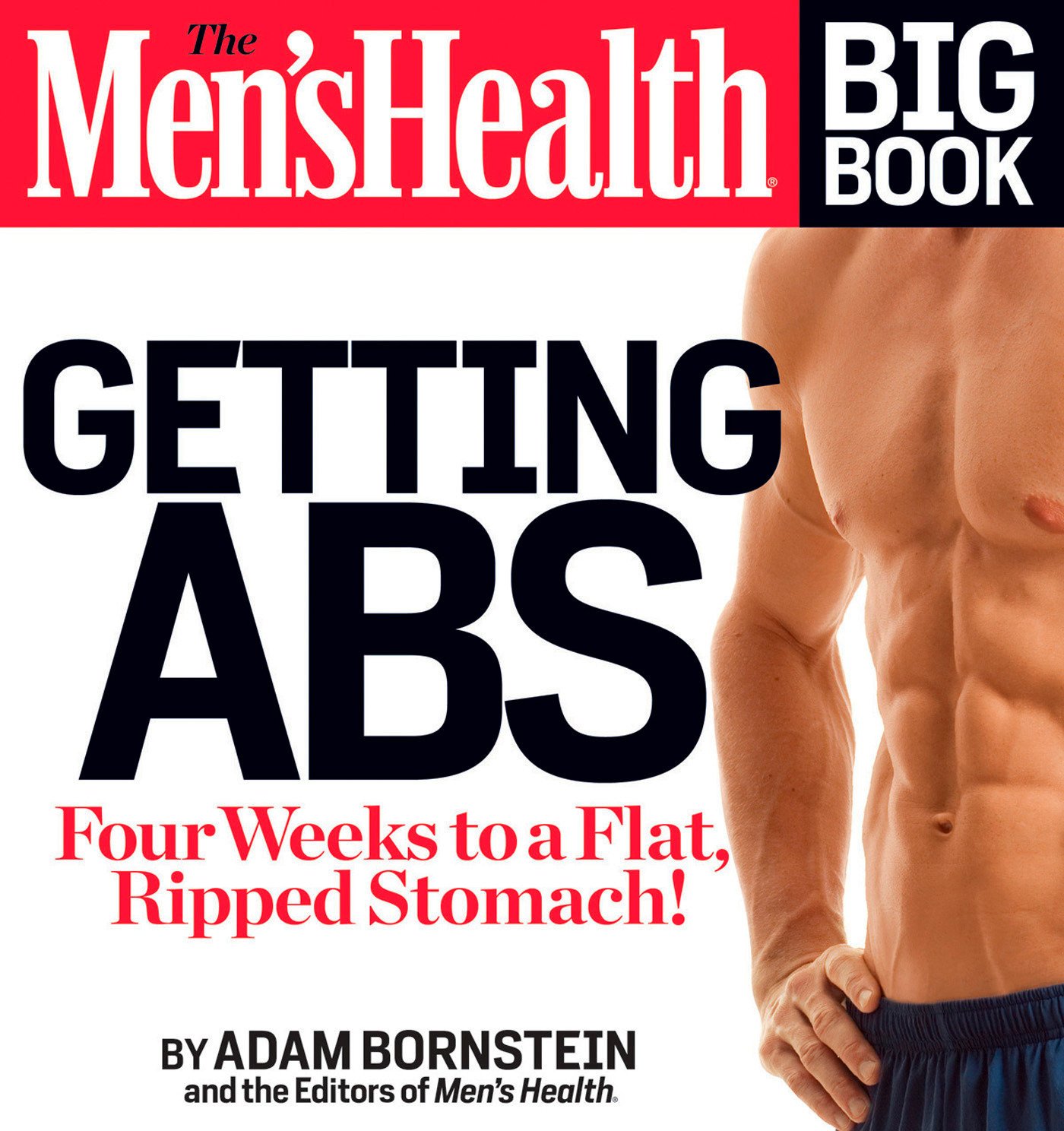 The Men’s Health Big Book: Getting Abs: Get a Flat, Ripped Stomach and Your Strongest Body Ever–in Four Weeks