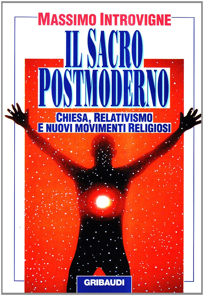 Il Sacro Postmoderno. Chiesa, Relativismo E Nuovi Movimenti Religiosi - 4