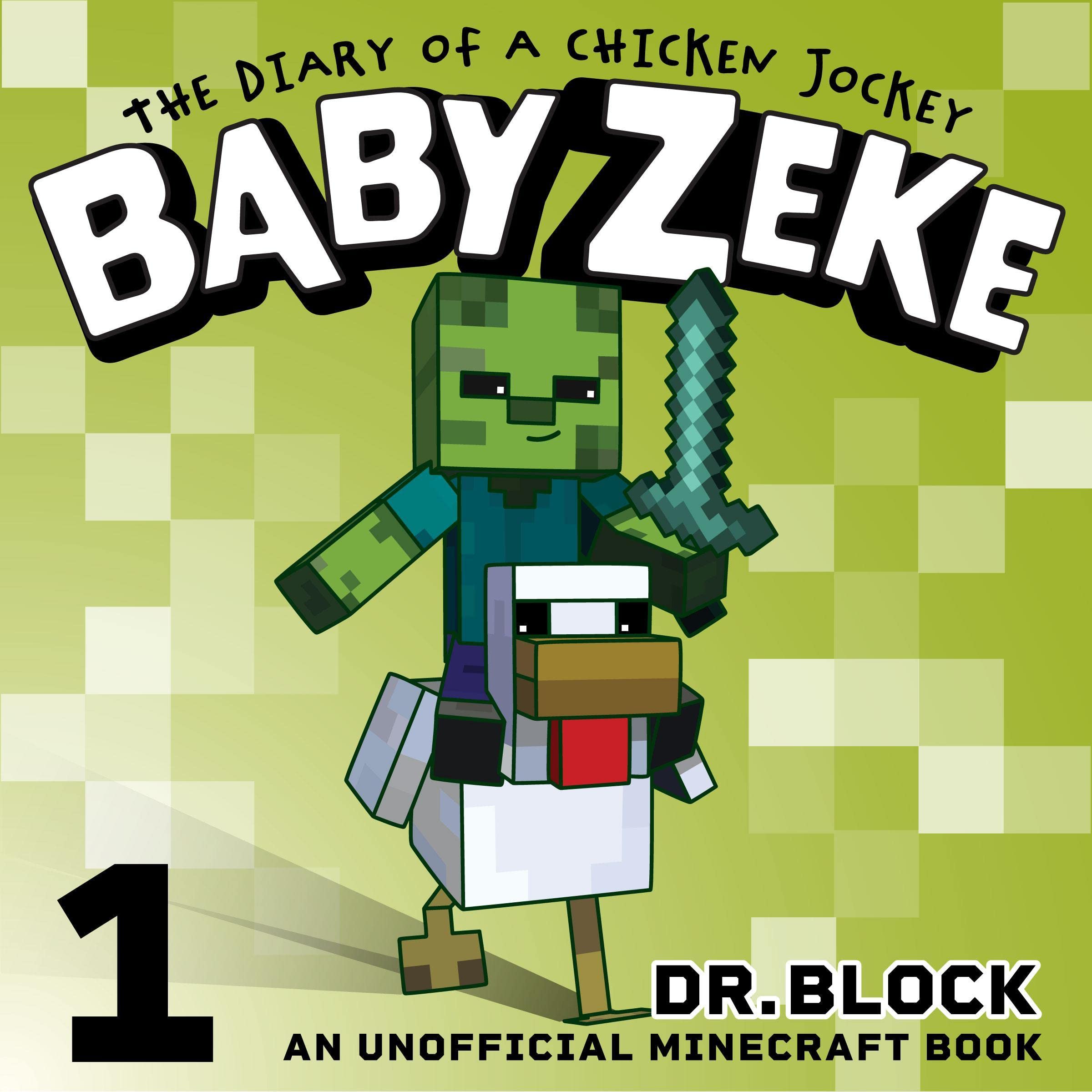Cover art for Baby Zeke: The Diary of a Chicken Jockey: An Unofficial Minecraft Autobiography (Baby Zeke the Chicken Jockey, Book 1)