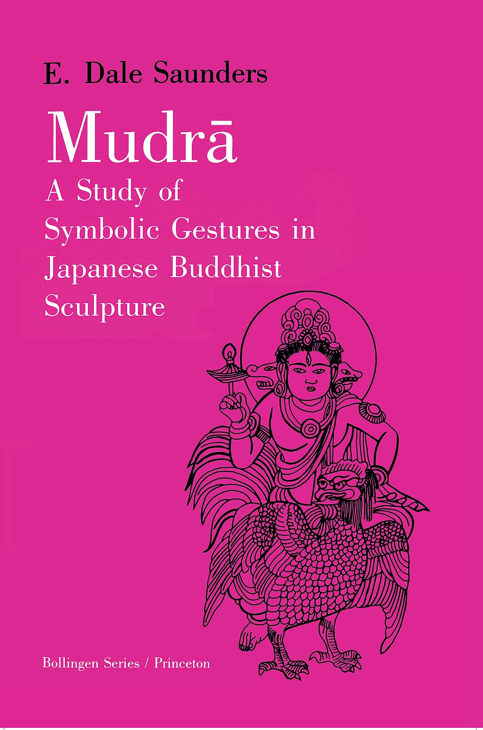 Mudra: A Study of Symbolic Gestures in Japanese Buddhist Sculpture: 100 (Bollingen Series)