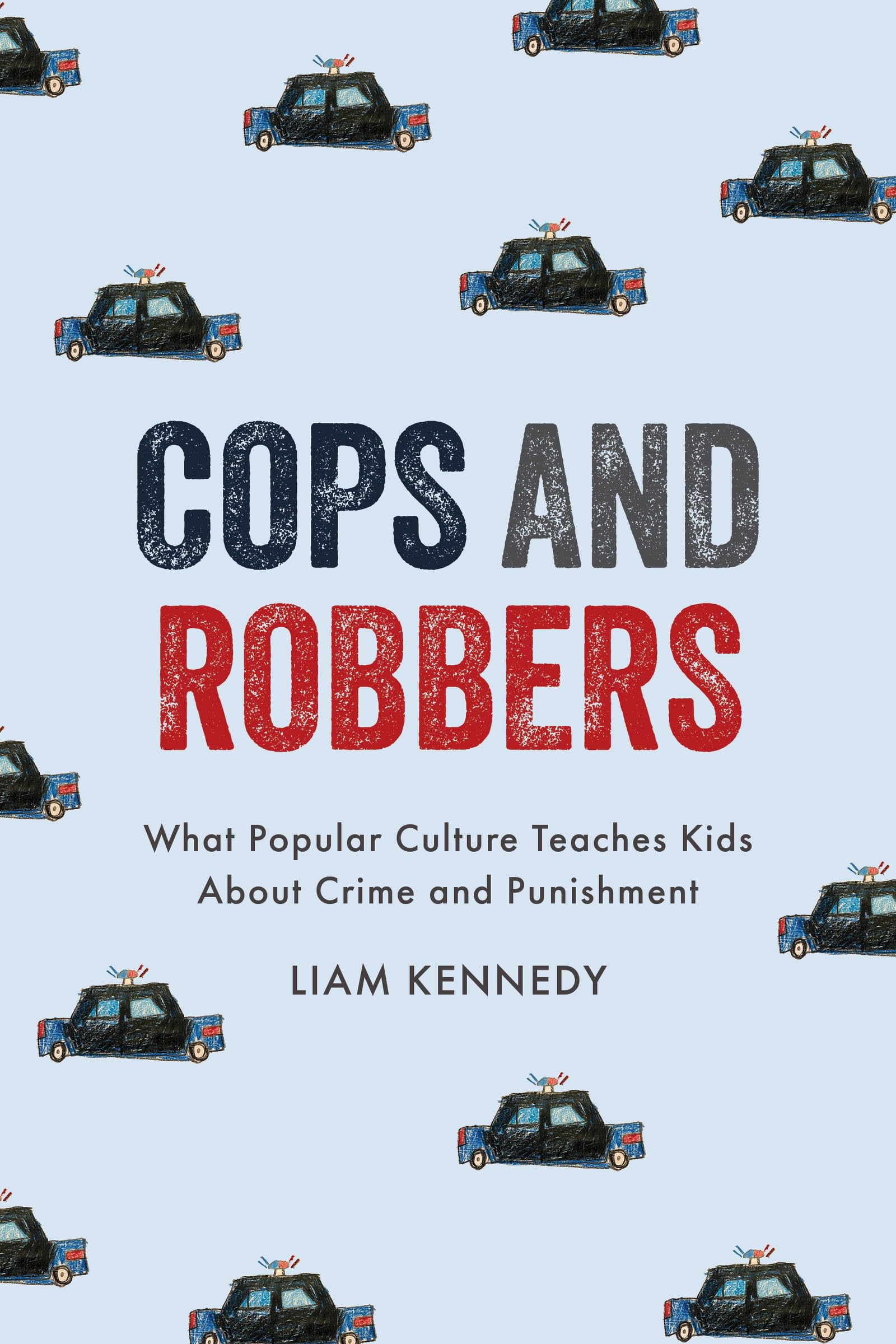 Cops and Robbers: What Popular Culture Teaches Kids About Crime and Punishment