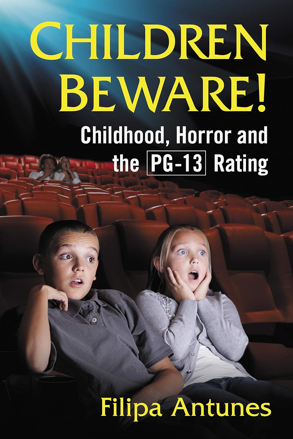 Children Beware!: Childhood, Horror and the PG-13 Rating      Kindle Edition
