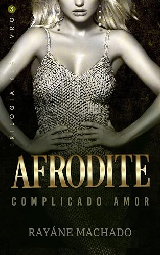 Afrodite - complicado amor: (Trilogia KLA - Livro 03)