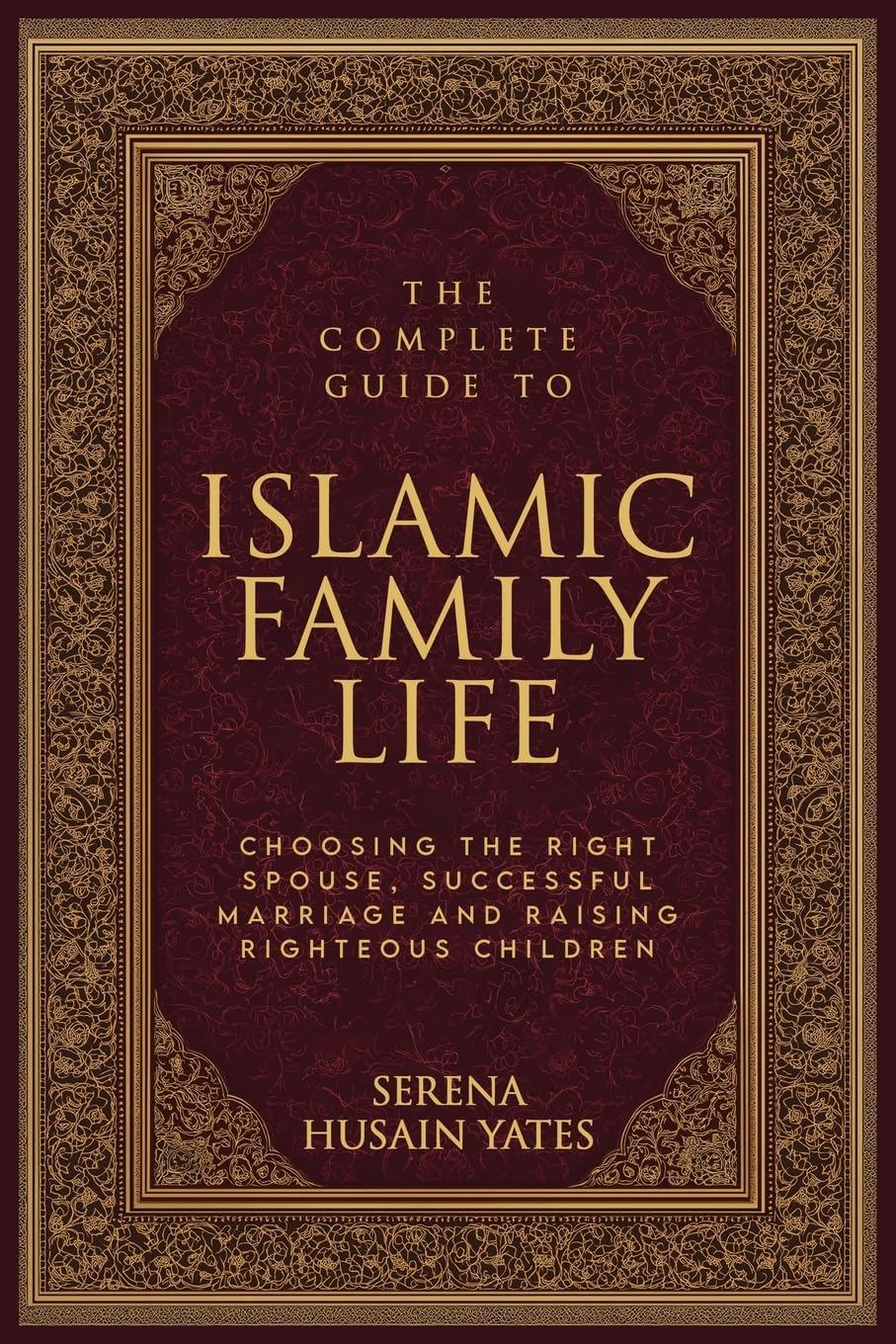 The Complete Guide to Islamic Family Life