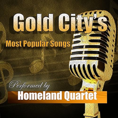 Gold City S Most Popular Songs By Homeland Quartet On Amazon Music Amazon Com