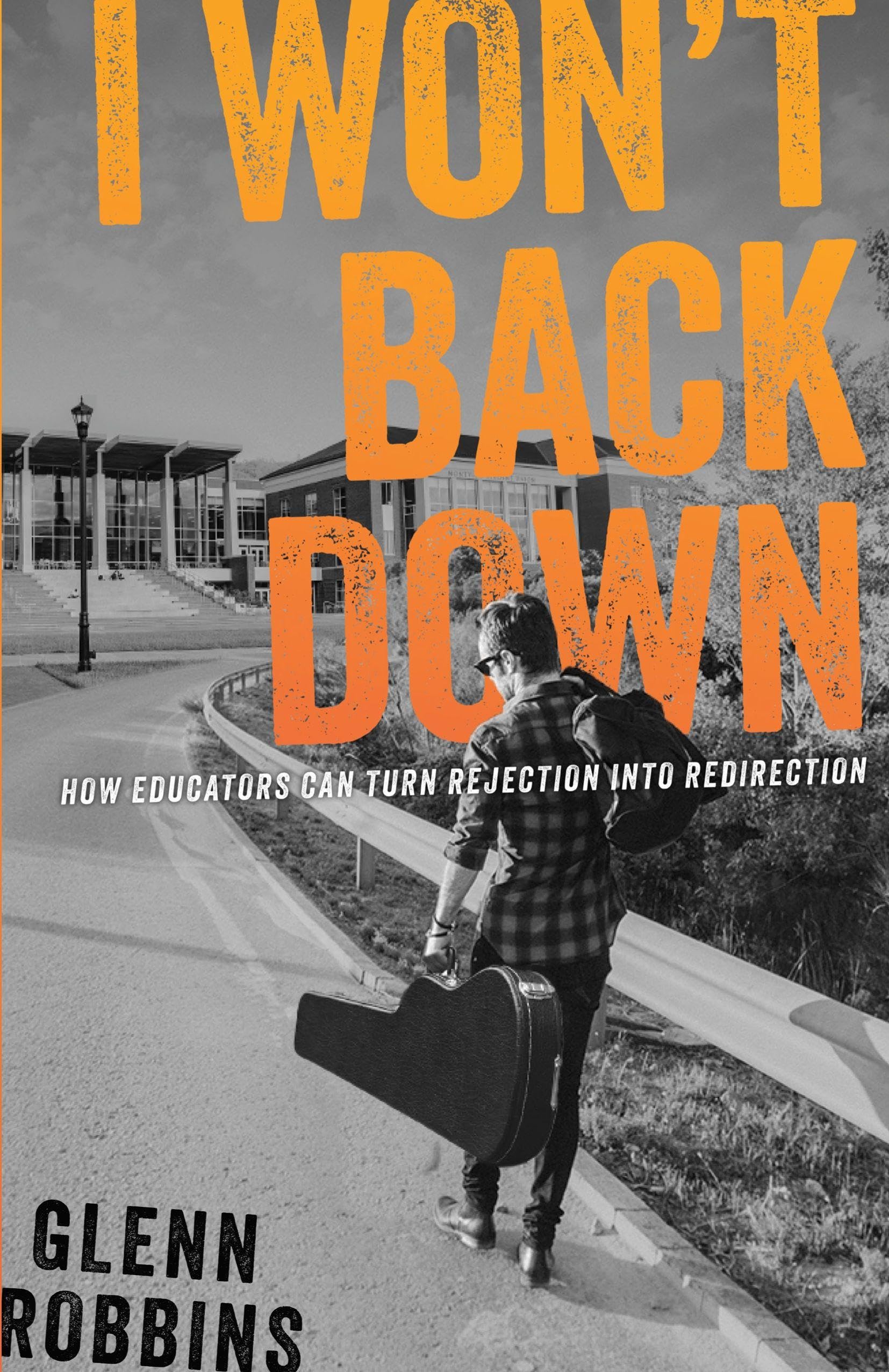 I Won't Back Down: How Educators Can Turn Rejection Into Redirection