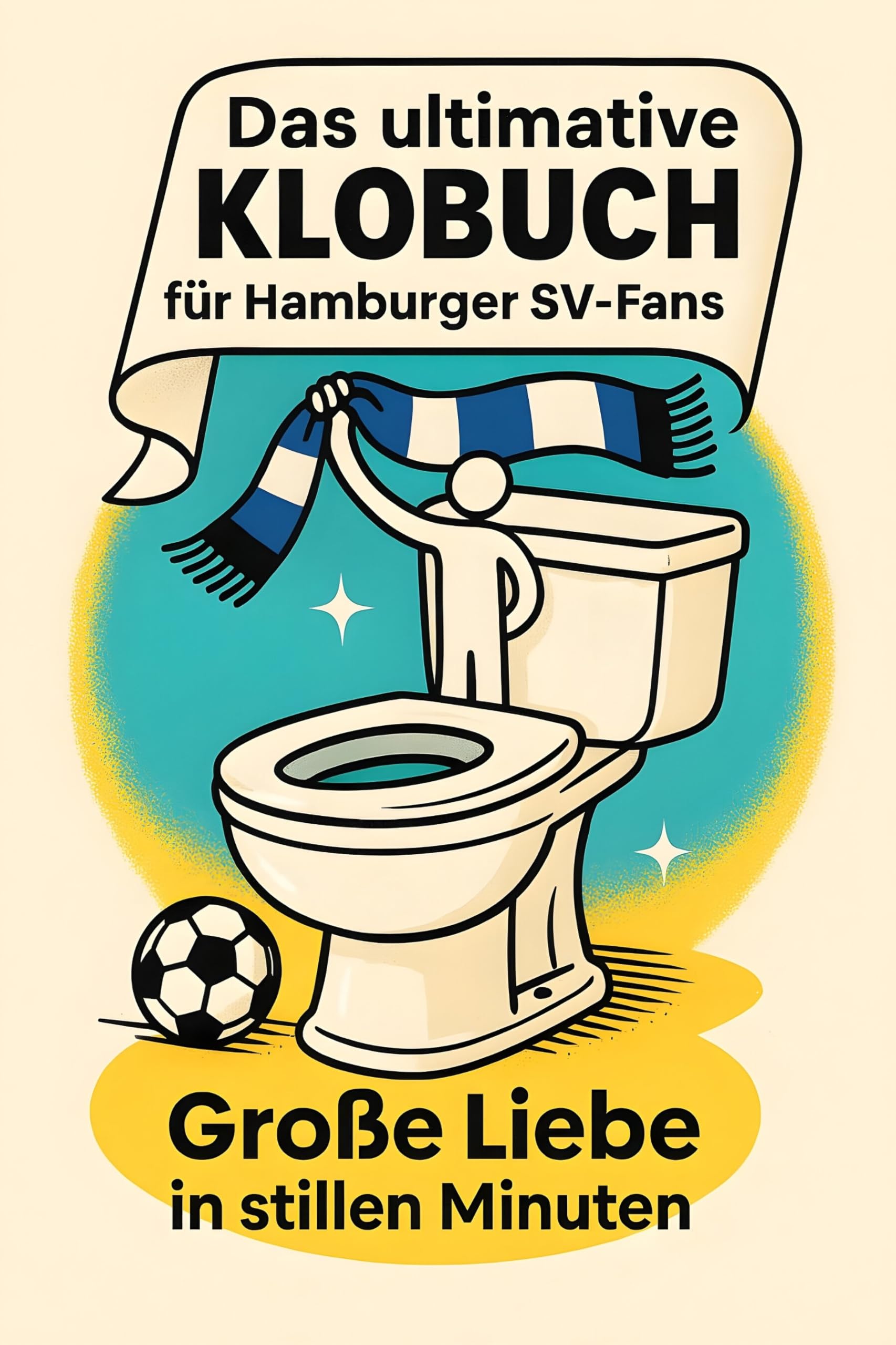 Das ultimative Klobuch für Hamburger SV-Fans: Große Liebe in stillen Minuten. Lustiges Geschenk mit Lifehacks, Fun Facts und Geschichten